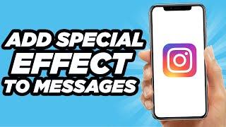 How To Add Special Effects To Instagram Messages (2024)