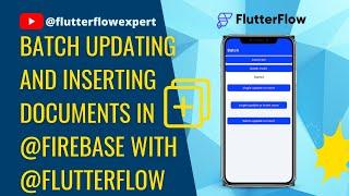 Batch Updating and Inserting Documents in @Firebase with @FlutterFlow