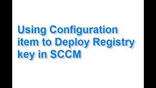Using Configuration item to Deploy Registry key in SCCM