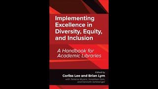 Implementing Excellence in Diversity, Equity, and Inclusion: a Handbook for Academic Libraries