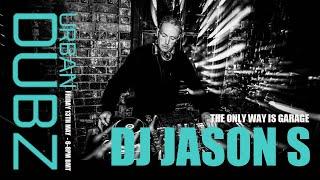 DJ Jason S - The Only Way is Garage (13-05-2022)