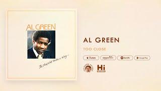 Al Green - Too Close (Official Audio)