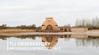 Tij Observatory by RAU Architects + RO&AD Architecten | ArchDaily x Spirit of Space