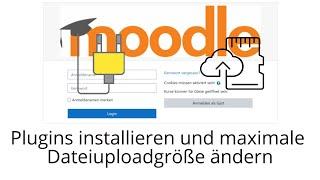 Plugins installieren und Uploadgröße ändern in Moodle