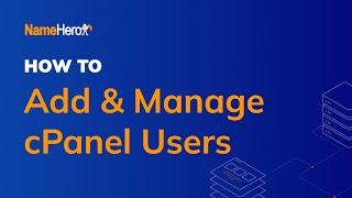 How To Add & Manage Additional Users In cPanel