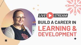 Building a career in Learning & Development - The L&D Academy