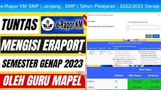 Cara Input Nilai eRapor Kurikulum Merdeka GURU MAPEL SMP Semester Genap 2023|Full Tutorial