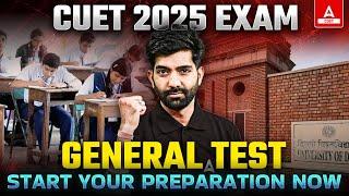 CUET 2025 Exam General Test | How to Start Your Preparation| Complete Strategy 
