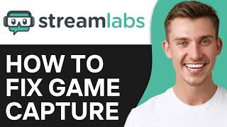 How To Fix Streamlabs Game Capture Black Screen | PROBLEM SOLVED