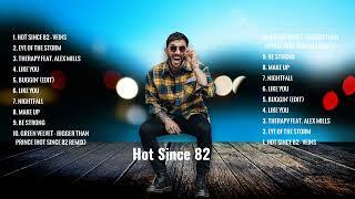 Hot Since 82-Fresh Edm Beats-burning With Curiosity