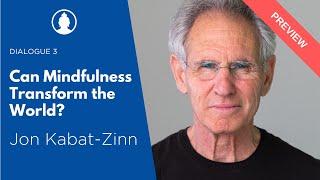 Can Mindfulness Transform the World? - Jon Kabat-Zinn