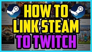 How To Link Your Steam Account To Twitch 2017 (SUPER EASY) - Link Steam With Twitch CS:GO