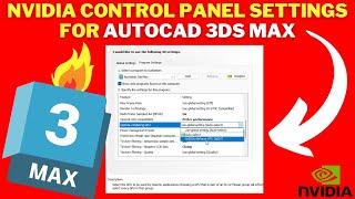 Best NVIDIA Control Panel SETTINGS for AUTOCAD 3ds MAX | FixAutocad 3DS max Not Using GPU To RENDER