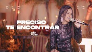 Preciso Te Encontrar - Thalia França