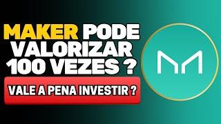 MAKER PODE VALORIZAR 100 VEZES NO PRÓXIMO CICLO ? VALE A PENA INVESTIR ?