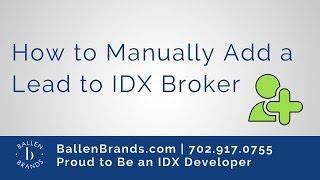 How to Manually Add a Lead to IDX Broker | Ballen Brands 2018