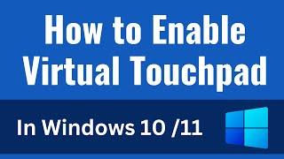 How to Enable Virtual Touchpad in Windows 11