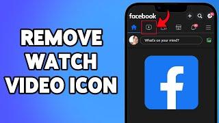 How To Remove Watch Video Icon From Facebook | Hide Facebook Video Icon On The Top In Mobile App