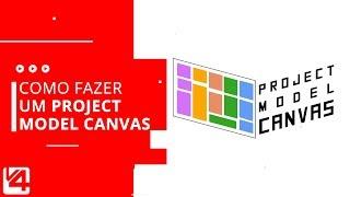 Como Fazer um Project Model Canvas | COMO FAZER