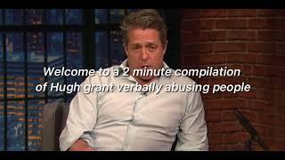 A 2 minute compilation of Hugh grant being a savage old man