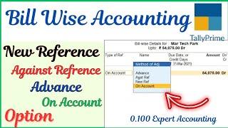 Bill Wise Accounting in Tally Prime | Method of bills Adjustment New Ref, Against Ref, Advance