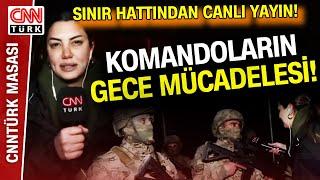 Kahraman Komandolar CNN Türk'te! Fulya Öztürk Kahraman Komandolar İle Sınır Hattından Aktardı!