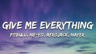 Pitbull - Give Me Everything (Lyrics) Ft. Ne-Yo, Afrojack, Nayer