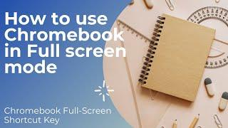 How to use Chromebook in Full-screen mode. Full-screen shortcut for Chromebooks