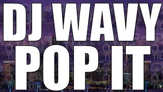 DJ WAVY - (FAST) POP IT + DL