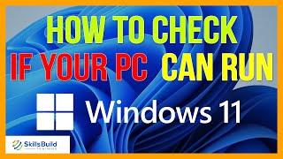  Can Your PC Run Windows 11? | How to Check If Your PC Can Run Windows 11