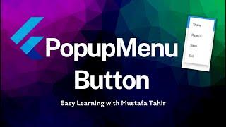 #51 Exploring Flutter PopupMenu | Flutter Series | PopupMenuButton Widget