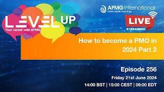 Episode 256 – Level Up your Career – How to become a PMO in 2024 Part 2