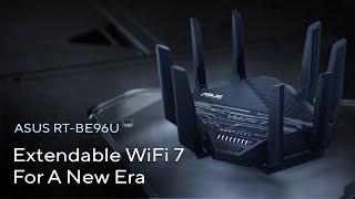 Extendable WiFi 7 For A New Era | RT-BE96U