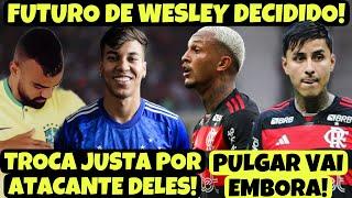 DIRETORIA TOMA ATITUDE E FUTURO DE WESLEY É REVELADO! TROCA POR KAIO JORGE? VENDA DE PULGAR EM PAUTA