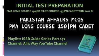 Pakistan Affairs MCQs for PMA Long Course 150|Past Papers|Past Questions solved|PN Cadet22b|gd pilot