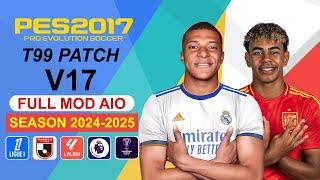 PES 2017 NEW T99 PATCH V17 FULL MOD 2025 AIO