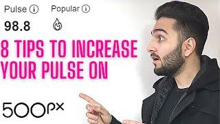 8 TIPS TO INCREASE YOUR PULSE SCORE ON 500px! (How to reach the popular territory on 500px)