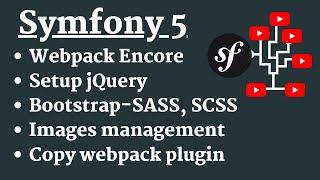 Webpack Symfony 5 part 2 | Images management | SCSS| Bootstrap SASS | Loaders|  jQuery| Copy Webpack