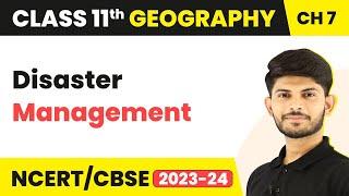 Disaster Management - Natural Hazards and Disasters | Class 11 Geography