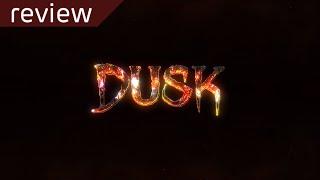 An Objectively Correct Review of Dusk