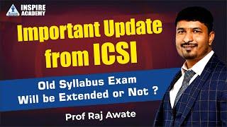 Very IMPORTANT UPDATE from ICSI I CS old syllabus extended or not?????