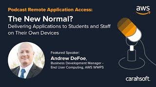 The New Normal: Delivering Applications to Students and Staff on Their Own Devices with AWS