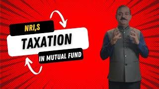 Understanding Mutual Fund Taxation for NRI's