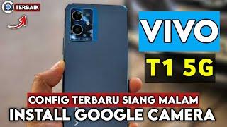 TUTORIAL CARA PASANG GCAM DAN CONFIG SIANG MALAM UNTUK VIVO T1 - Google Camera Vivo t1 5g