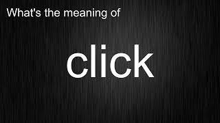 What's the meaning of "click", How to pronounce click?