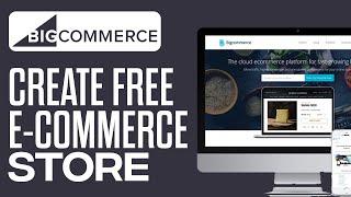 Bigcommerce Tutorial For Beginners | How To Make An E-Commerce Store In 2023