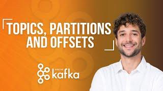 Kafka Topics, Partitions and Offsets Explained