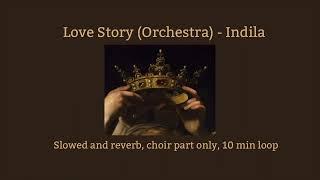 Love Story (Orchestra version) - Indila (slowed, reverb, 10 min loop, choir part only)