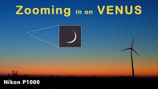 VENUS - Super BRIGHT & Super THIN!  Zooming in on Venus - Nikon P1000 camera (Almost a telescope)