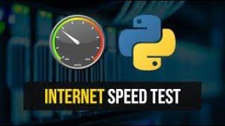 Internet Speed test using Python -  For Beginners